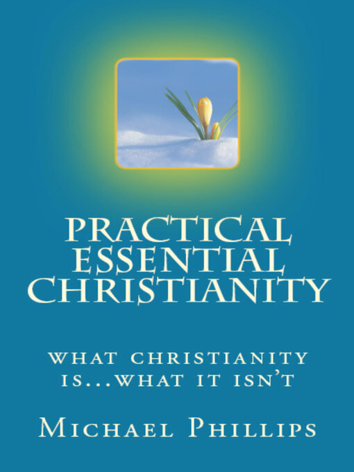 Title details for Practical Essential Christianity by Michael Phillips - Available